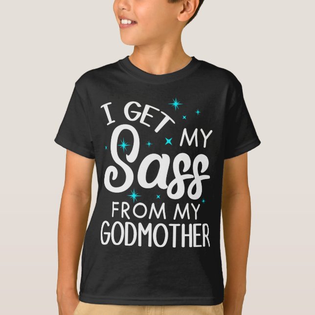I Get My Sass From My Godmother Goddaughter Gift T-Shirt (Front)