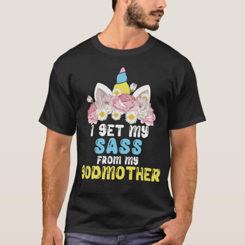 I Get My Sass From My Godmother Unicorn T_Shirt