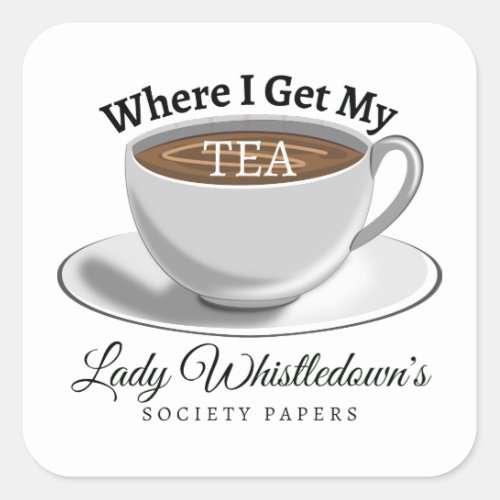 I Get My Tea From Lady Whistledown _ Bridgerton  Square Sticker