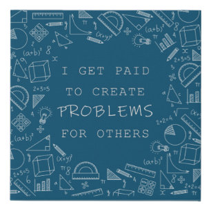 I Get Paid To Create Problems Funny Math Teachers  Faux Canvas Print