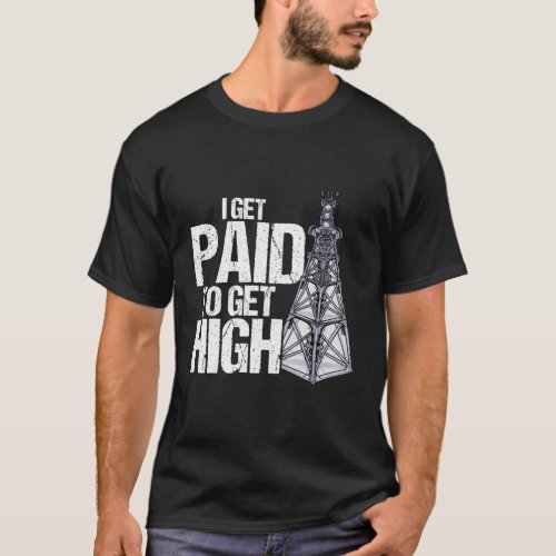 I Get Paid To Get High Linemen Tower Climber T_Shirt
