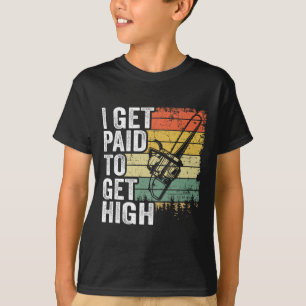 I Get Paid To Get High Tree Climbing Joke Tree Wor T-Shirt