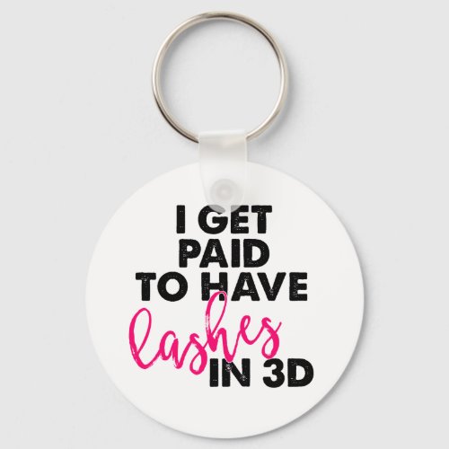 I Get Paid to Have 3D Lashes Keychain