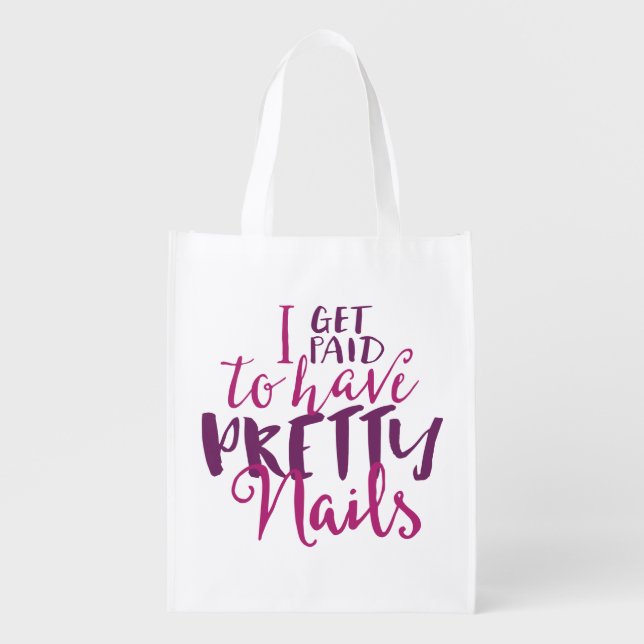 I Get Paid To Have Pretty Nails Reusable Bag (Front)