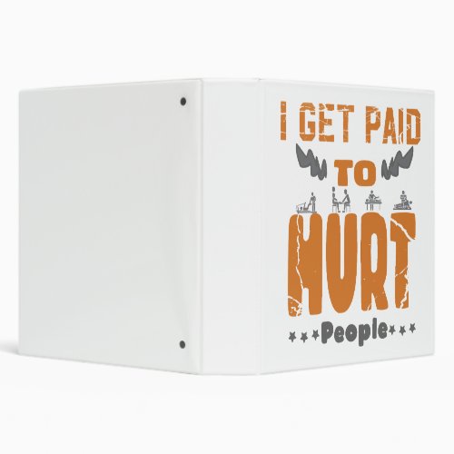 I Get Paid To Hurt People 3 Ring Binder