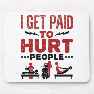 I Get Paid to Hurt People Mouse Pad
