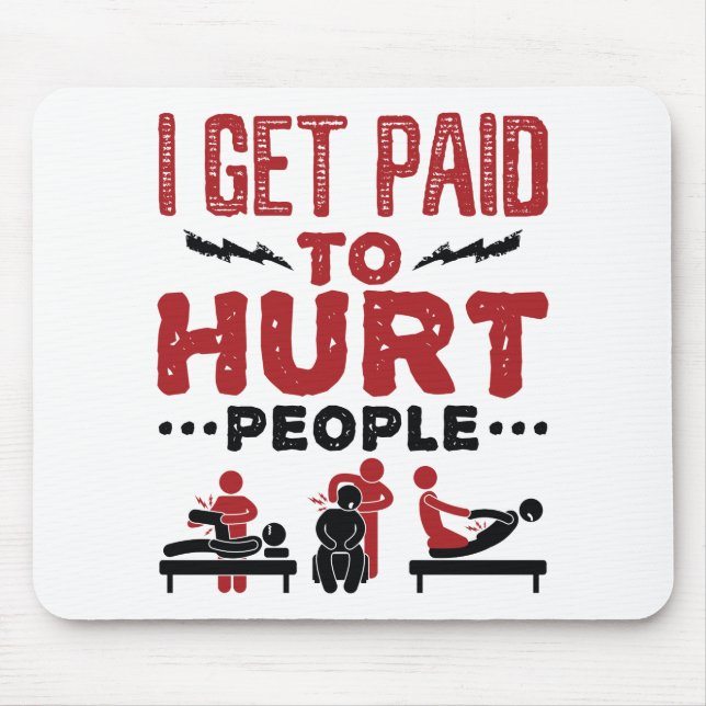 I Get Paid to Hurt People Mouse Pad (Front)