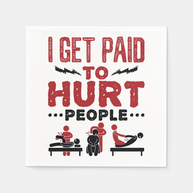 I Get Paid to Hurt People Napkins (Front)