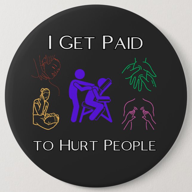 I get paid to hurt people, physical therapy, funny button (Front)