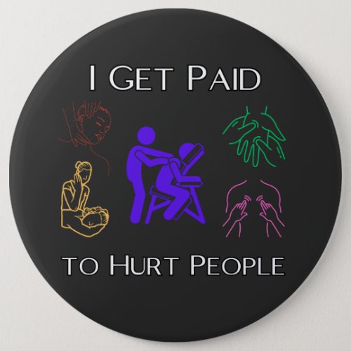 I get paid to hurt people physical therapy funny button