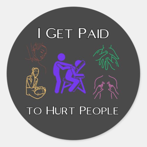 I get paid to hurt people physical therapy funny classic round sticker