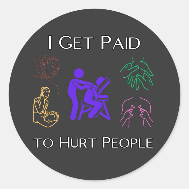I get paid to hurt people, physical therapy, funny classic round sticker (Front)