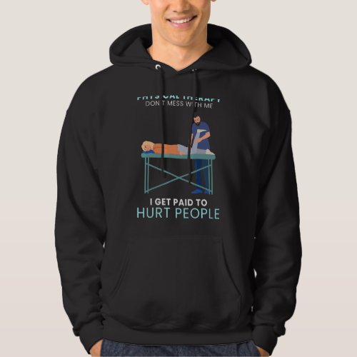 I Get Paid To Hurt People Physical Therapy Therapi Hoodie