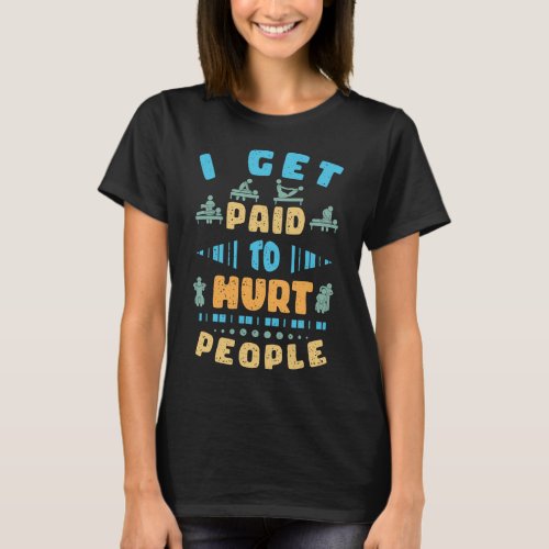 I Get Paid To Hurt People T_Shirt