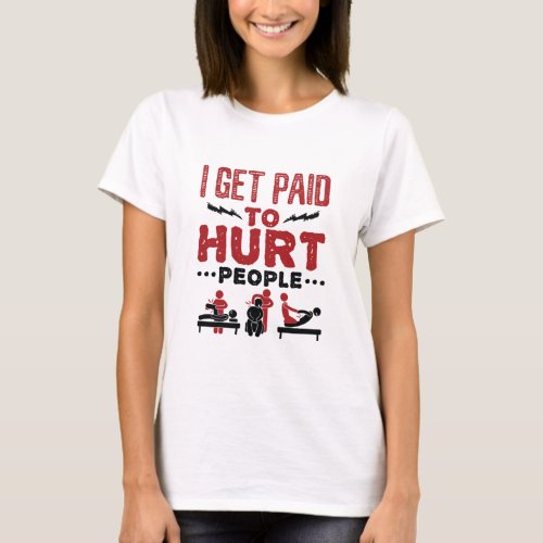 I Get Paid to Hurt People T_Shirt