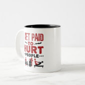 I Get Paid to Hurt People Two-Tone Coffee Mug (Front Left)