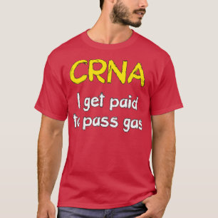 I get paid to pass gas CRNA Anesthetist Nurse T-Shirt