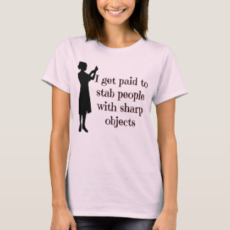 I Get Paid To Stab People - Nurse Tshirt