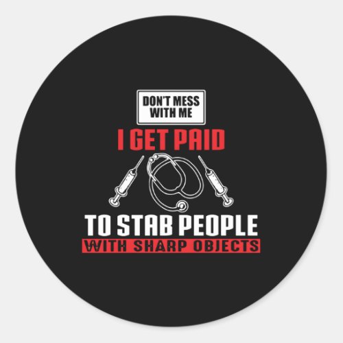 I Get Paid To Stab Phlebotomy Technician Phlebotom Classic Round Sticker