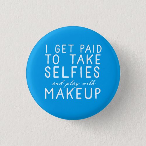 I get paid to take selfies _ Younique Button