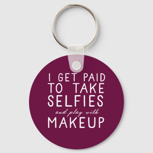 I get paid to take selfies _ Younique Keychain