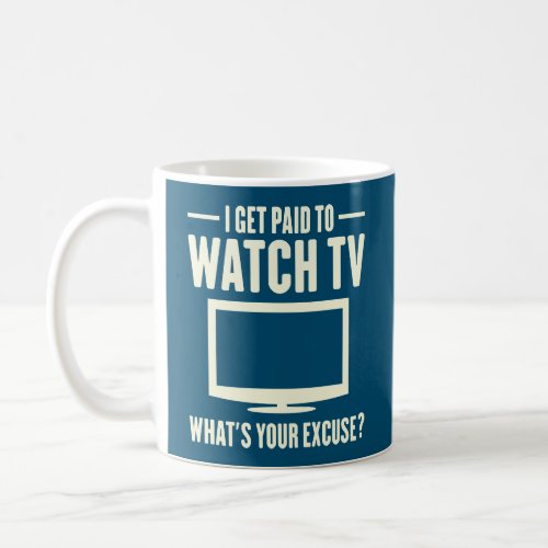 I Get Paid To Watch TV _ Binge Watcher Job Coffee Mug