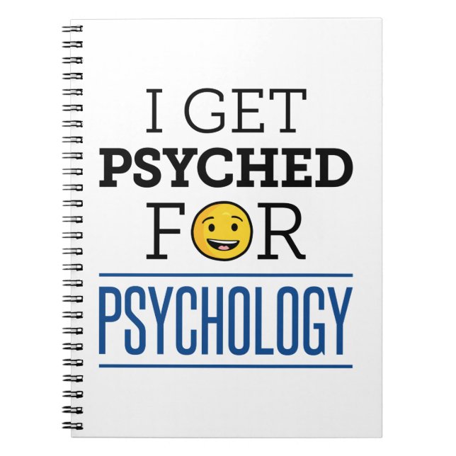 I Get Psyched for Psychology Psychologist Psych Notebook (Front)