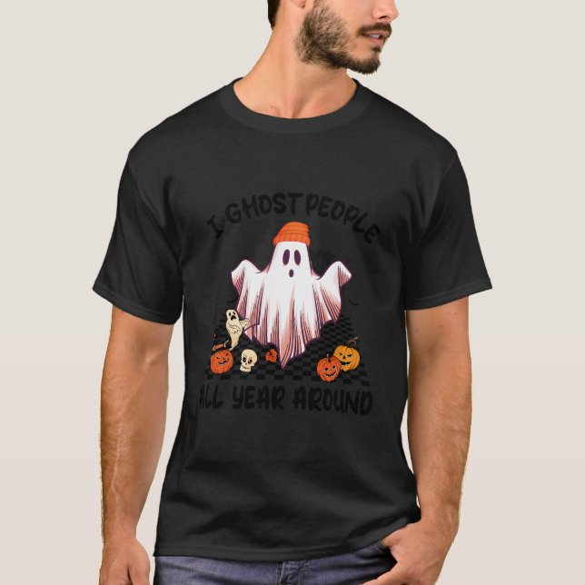 I Ghost People All Year Round Funny Halloween Ghos T-Shirt (Front)