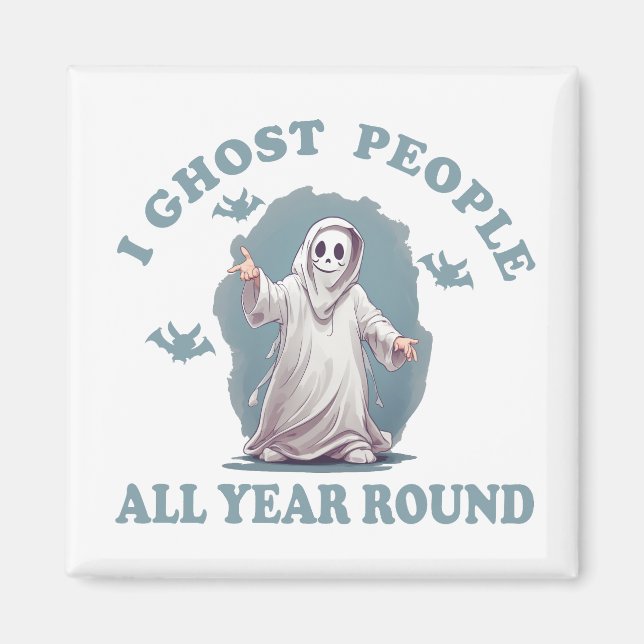 I ghost people all year round Halloween Magnet (Front)