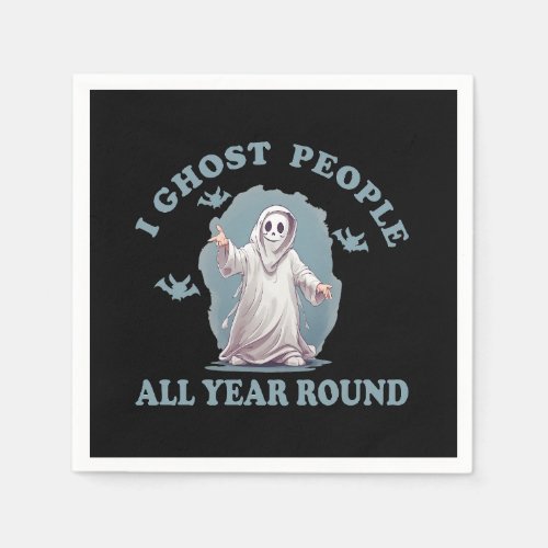 I ghost people all year round Halloween Napkins