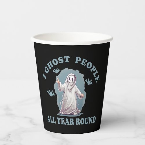 I ghost people all year round Halloween Paper Cups