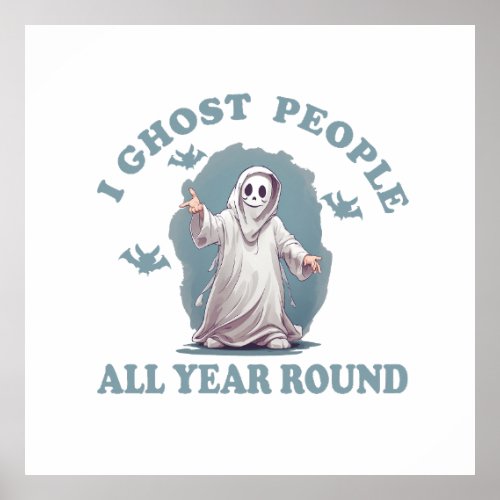 I ghost people all year round Halloween Poster
