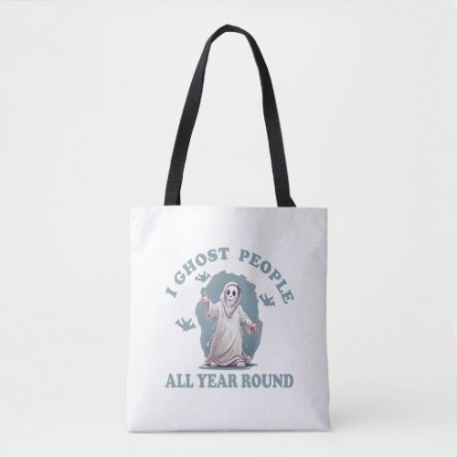 I ghost people all year round Halloween Tote Bag