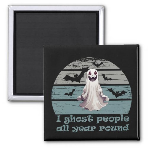 I ghost people all year round vintage Halloween Magnet
