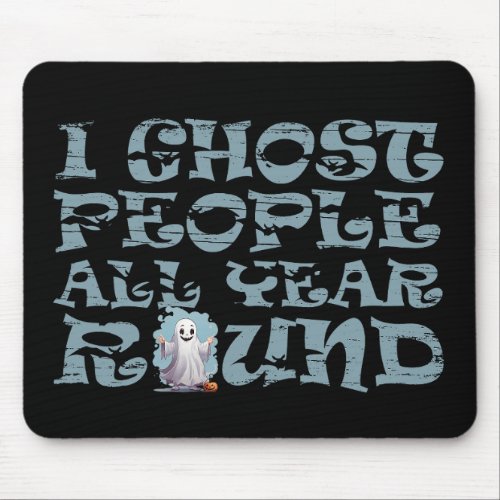 I ghost people all year round vintage Halloween Mouse Pad