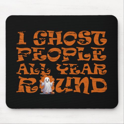 I ghost people all year round vintage Halloween Mouse Pad