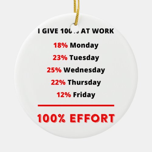 I GIVE 100 AT WORK CERAMIC ORNAMENT