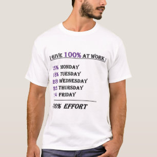 I Give 100% Effort at Work T-Shirt