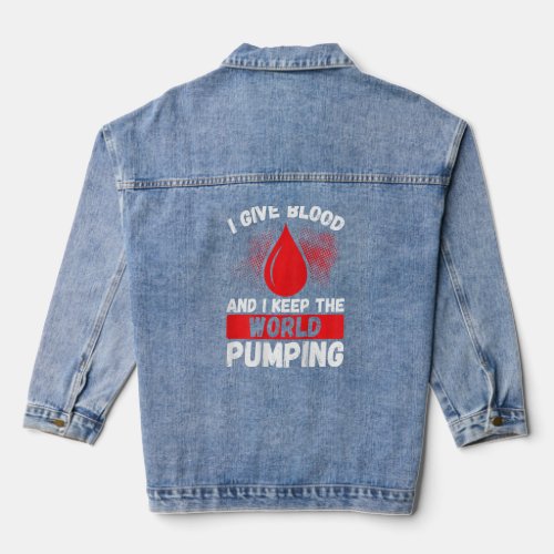 I Give Blood And I Keep The World Pumping Backpri Denim Jacket