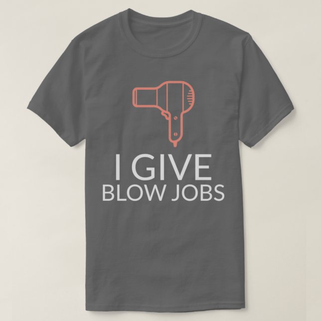 I Give Blow Jobs T-Shirt (Design Front)