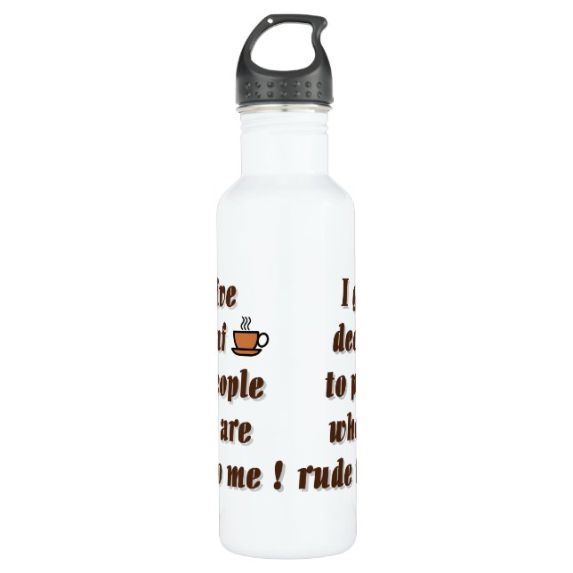 I give decaf to people who are rude water bottle (Front)