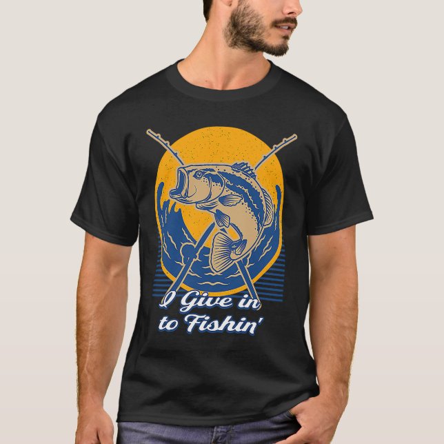 I Give in to Fishin' Lifestyle Ocean Habits Sea Fi T-Shirt (Front)