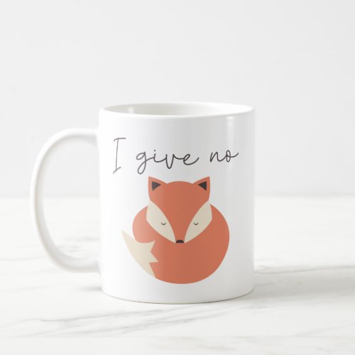 I Give No Fox Coffee Mug