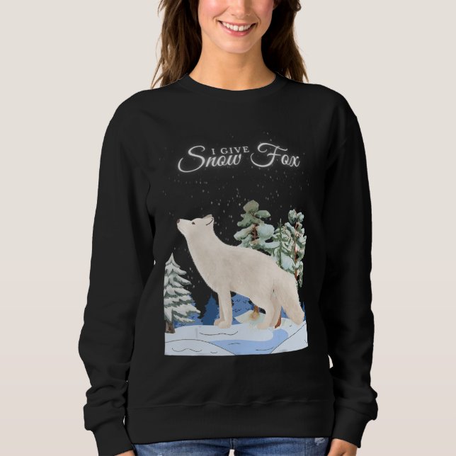 I GIVE SNOW FOX   animal pun Sweatshirt (Front)
