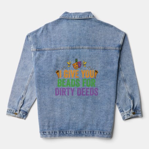I Give You Beads For Dirty Deeds Funny Mardi Gras  Denim Jacket