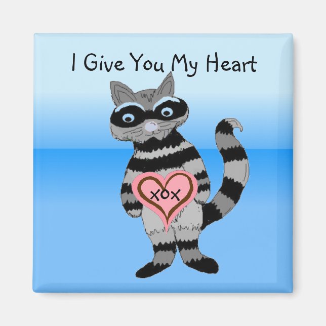 I Give You My Heart Raccoon Magnet (Front)