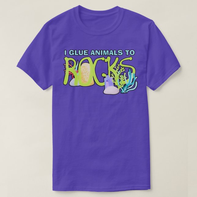 I Glue Animals To Rocks Aquarium Aquarist Fish Fsh T-Shirt (Design Front)