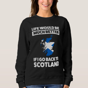 I go back to Scotland Scotland Sweatshirt