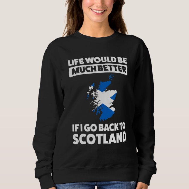 I go back to Scotland Scotland Sweatshirt (Front)