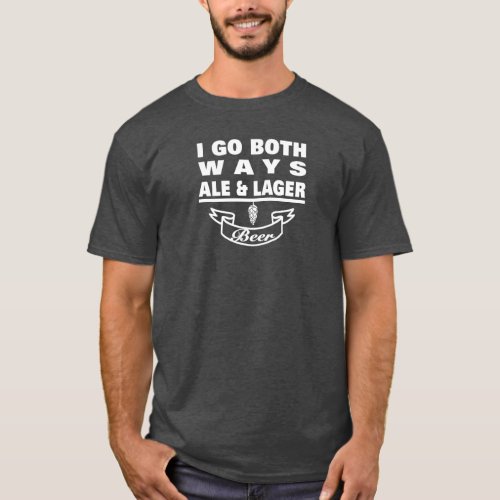 I go both ways Ale  Lager T_Shirt